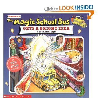 The Magic School Bus Gets A Bright Idea, The A Book About Light Nancy White, John Speirs 9780439102742 Books