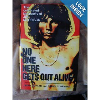 No One Here Gets Out Alive The Celebrated Biography of Jim Morrison Jerry Hopkins, Daniel Sugerman 9780760706183 Books