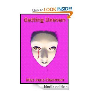 Getting Uneven   A Novella eBook Miss Irene Clearmont Kindle Store
