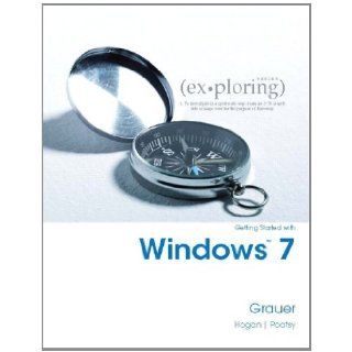 Exploring Getting Started with Windows 7 by Grauer, Robert, Poatsy, Mary Anne, Hogan, Lynn. (Pearson Learning Solutions, 2010) [Paperback] Books