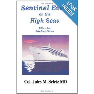 Sentinel Event on the High Seas Fifth in the Jake Stein Series Col. Jules M. Seletz MD 9781439226803 Books