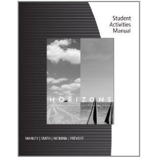 By Joan H. Manley, Stuart Smith, John T. McMinn, Marc A. PrevostStudent Activities Manual for Manley/Smith/McMinn/Prevost's Horizons Fifth (5th) Edition (5/E) (To accompany Horizons Fifth (5th) Edition) [PAPERBACK] Books