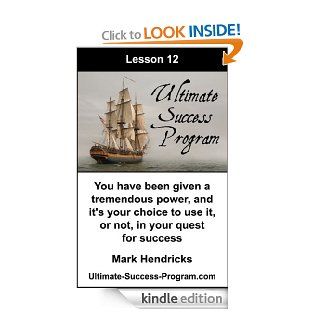 You Have Been Given A Tremendous Power, And It's Your Choice To Use It, Or Not, In Your Quest For Success (Ultimate Success Program Book 12)   Kindle edition by Mark Hendricks. Self Help Kindle eBooks @ .