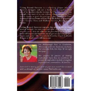 Living Beyond Awesome The inspiring story of one ordinary mom's quest to use her God given abilities to push her body, mind, and spirit beyond the limit Jen McDonough 9780984770403 Books
