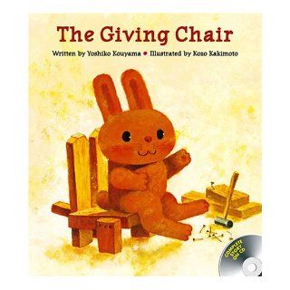 The Giving Chair [With CD] (R.I.C. Story Chest) Yoshiko Kouyama, Kozo Kakimoto, Mia Lynn Perry 9781741264326 Books