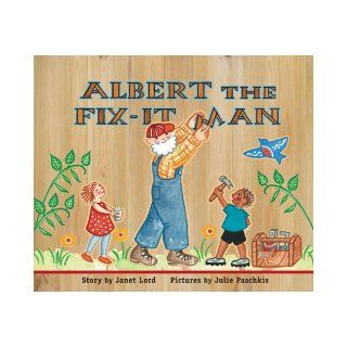Albert the Fix it Man Janet Lord, Julie Paschkis 9781561454334 Books