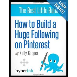 How to Build a Huge Following on Pinterest Kelly Coooper 9781614642169 Books