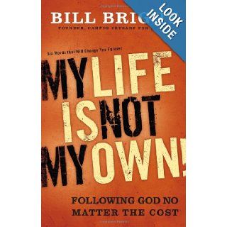 My Life Is Not My Own Following God No Matter the Cost Bill Bright 9780830754991 Books