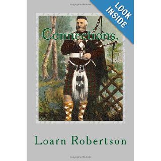 Connections. Robertson, 1696 2010 A Family History Loarn D. Robertson 9781470094508 Books