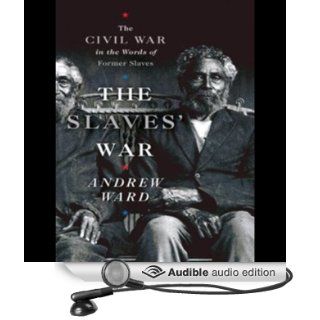 The Slaves' War The Civil War in the Words of Former Slaves (Audible Audio Edition) Andrew Ward, Richard Allen Books