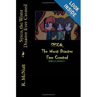 Sysco, the Worst Disaster Ever Created (Volume 1) R. M. McNutt 9781482016598 Books