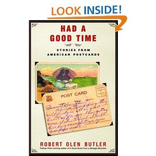 Had a Good Time Stories from American Postcards Robert Olen Butler 9780802117779 Books