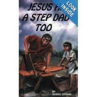 Jesus Had A Step Dad Too Isabell Lemond 9781892861245 Books