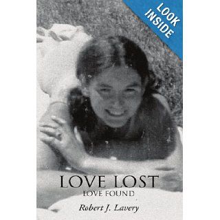 Love lost Love found Robert Lavery 9780595448388 Books