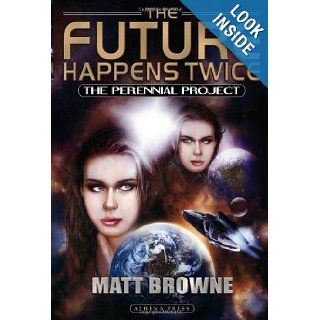 The Future Happens Twice The Perennial Project Matt Browne 9781844018307 Books