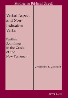Verbal Aspect and Non Indicative Verbs Further Soundings in the Greek of the New Testament (Studies in Biblical Greek) (9781433102998) Constantine R. Campbell Books