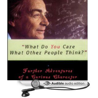 What Do You Care What Other People Think? Further Adventures of a Curious Character (Audible Audio Edition) Richard P. Feynman, Ralph Leighton, Raymond Todd Books