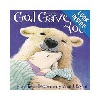 God Gave Us You Lisa Tawn Bergren, Laura J. Bryant 9781578563234 Books
