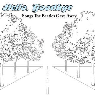 Hello Goodbye Songs the Beatles Gave Away Music