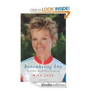 Remembering Amy Amy Gillett, the Girl Who Never Gave Up eBook Mike Safe Kindle Store