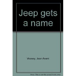 Jeep gets a name Jean Avant Veasey 9780533077670 Books