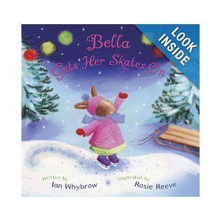 Bella Gets Her Skates On Ian Whybrow, Rosie Reeve 9780810994164 Books