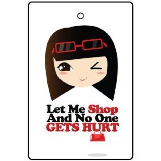 LET ME SHOP AND NO ONE GETS HURT CAR AIR FRESHENER Automotive