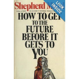 How to get to the future before it gets to you. Shepherd. Mead Books