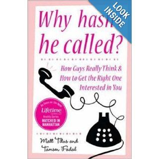 Why Hasn't He Called? New York's Top Date Doctors Reveal How Guys Really Think and How to Get the Right One Interested Matt Titus, Tamsen Fadal Books