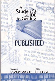 A Student's Guide to Getting Published Susan Swartwout, Jim Elledge 9780321117793 Books