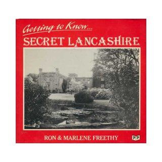 Getting To Know Secret Lancashire MARLENE FREETHY' 'RON FREETHY 9781872226538 Books
