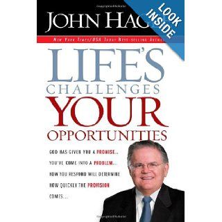 Life's Challenges, Your Opportunities God Has Given You A PromiseYou've Come Into A ProblemHow You Respond Will Determine How Quickly The Provision Comes John Hagee 9781599792699 Books