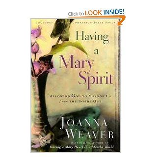 Having A Mary Spirit Allowing God to Change Us from the Inside Out Joanna Weaver 9780739476017 Books