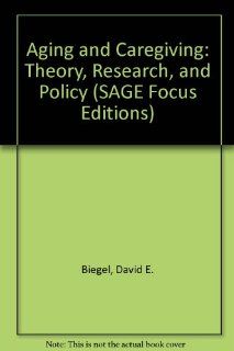 Aging and Caregiving Theory, Research, and Policy (SAGE Focus Editions) David E. Biegel, Arthur Blum 9780803935679 Books