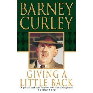 Giving a Little Back An Autobiography Barney Curley, Nick Townsend 9780002188289 Books
