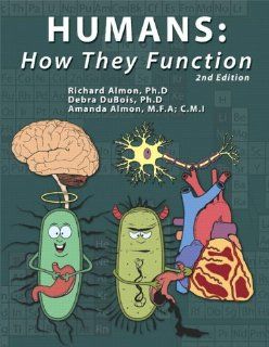 Humans How they Function (2nd Edition) (9780558360511) Richard Almon PhD, Debra DuBois PhD, Amanda Almon MFA  CMI Books