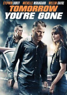 Tomorrow You're Gone Stephen Dorff, Michelle Monaghan, Willem Dafoe, David Jacobson Movies & TV
