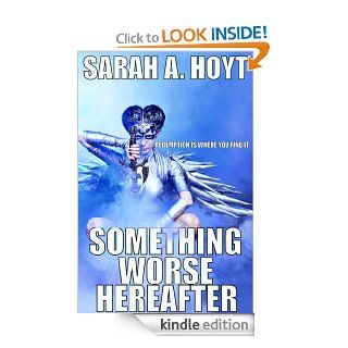 Something Worse Hereafter eBook Sarah A. Hoyt Kindle Store