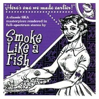 Smoke Like a Fish   Here's One We Made Earlier, Inc FREE CD Music