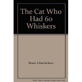 The Cat Who Had 60 Whiskers Lilian Jackson Braun 9780143059103 Books