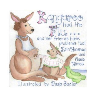 Kangaroo Had the Fluand her friends have problems too Erin Hinshaw, Susie Himes, Paula Sadler 9781610053365 Books