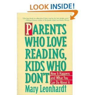Parents Who Love Reading, Kids Who Don't How It Happens and What You Can Do About It Mary Leonhardt 9780517882221 Books