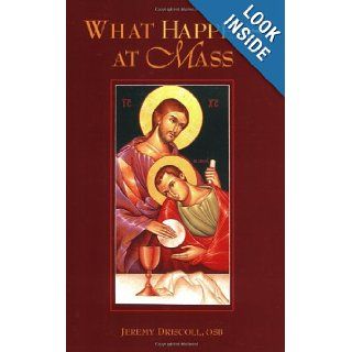 What Happens at Mass Jeremy Driscoll, OSB 9781568545639 Books