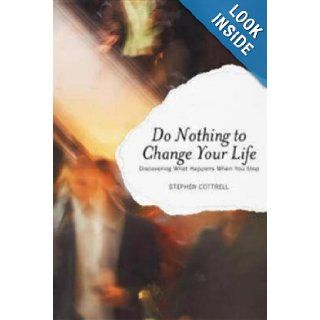 Do Nothing to Change Your Life Discovering What Happens when You Stop Stephen Cotrell Books