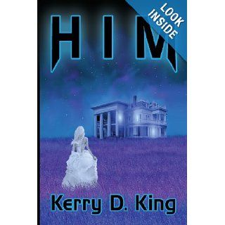 Him Kerry D. King 9780615569499 Books