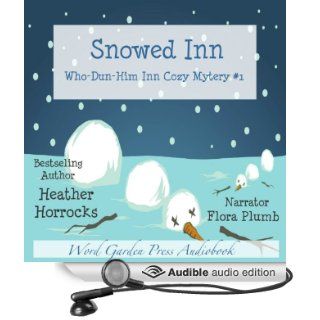 Snowed Inn Who Dun Him Inn Cozy Mystery, Book 1 (Audible Audio Edition) Heather Horrocks, Flora Plumb Books