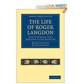 The Life of Roger Langdon Told by Himself, with Additions by his Daughter (Cambridge Library Collection   Astronomy) Roger Langdon, Ellen Langdon 9781108021647 Books