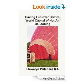 Having Fun over Bristol, World Capital of Hot Air Ballooning Combien de ces sites pouvez vous identifier? (Photo Albums) (French Edition) eBook Llewelyn Pritchard MA Kindle Store