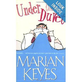 Under the Duvet Notes on High Heels, Movie Deals, Wagon Wheels, Shoes, Reviews, Having the Blues, Builders, Babies, Families and Other Marian Keyes 9780141007472 Books