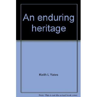 An enduring heritage The first one hundred years of North American Benefit Association (formerly Woman's Benefit Association) Keith L Yates 9780961885519 Books